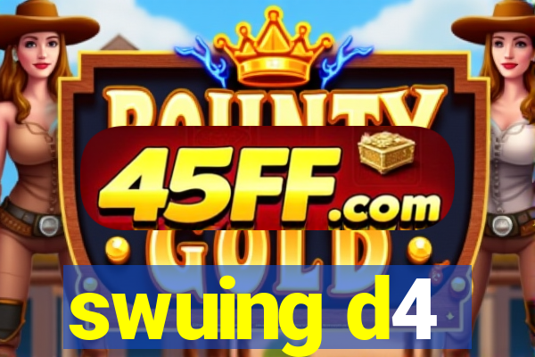 swuing d4